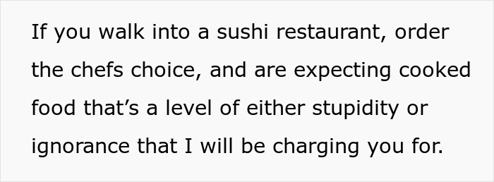 "What's Worse than Stupid?  That's What This Is": Customers Don't Know Sushi Is Raw Fish