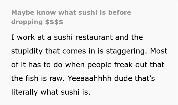 "What's Worse than Stupid?  That's What This Is": Customers Don't Know Sushi Is Raw Fish