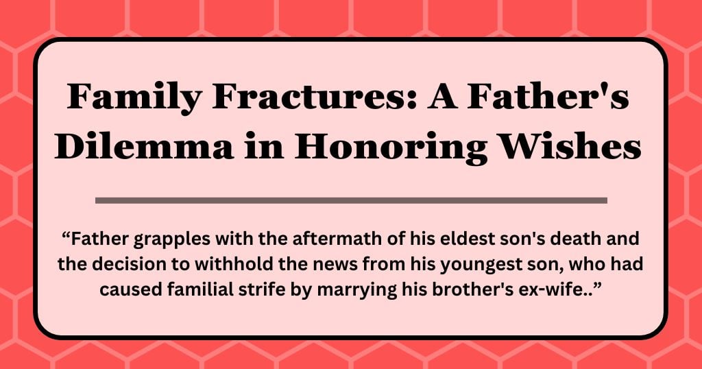 Family Fractures: A Father’s Dilemma in Honoring Wishes