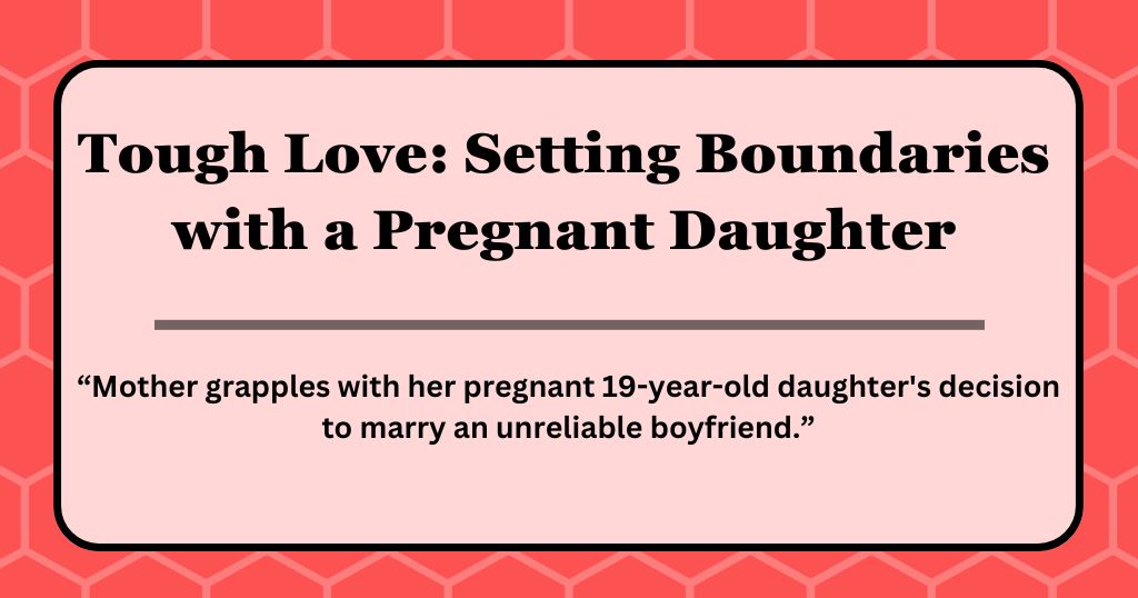 Tough Love: Setting Boundaries with a Pregnant Daughter