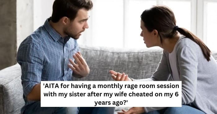 'AITA for having a monthly rage room session with my sister after my wife cheated on my 6 years ago?'