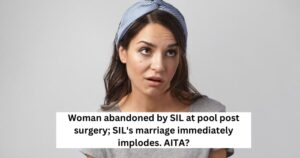 "I was left at a pool after dental surgery by my SIL, her marriage