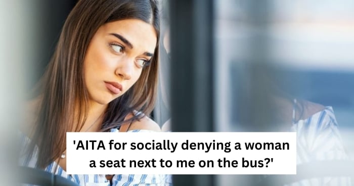 'AITA for socially denying a woman a seat next to me on the bus?'