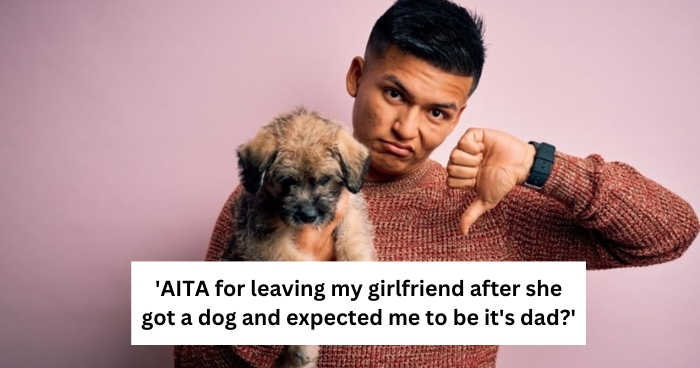 'AITA for leaving my girlfriend after she got a dog and expected me to be it's dad?'