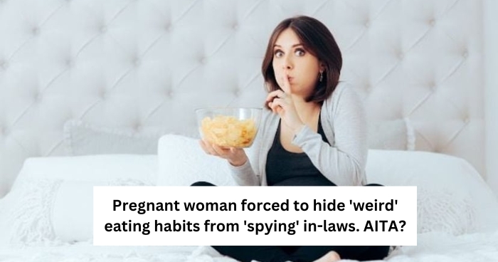 Pregnant woman forced to hide 'weird' eating habits from 'spying' in-laws. AITA?