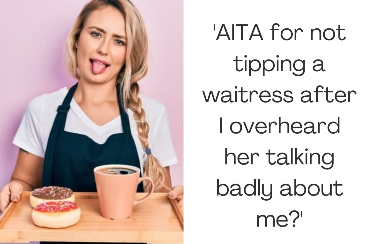 'AITA for not tipping a waitress after I overheard her talking badly about me?'