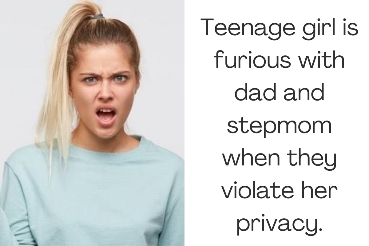 Teenage girl is furious with dad and stepmom when they violate her privacy.