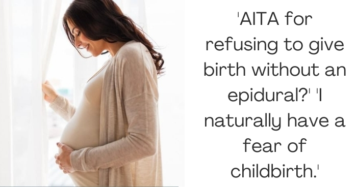 'AITA for refusing to give birth without an epidural?' 'I naturally have a fear of childbirth.'
