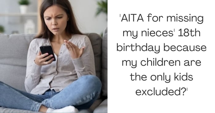 'AITA for missing my nieces' 18th birthday because my children are the only kids excluded?'