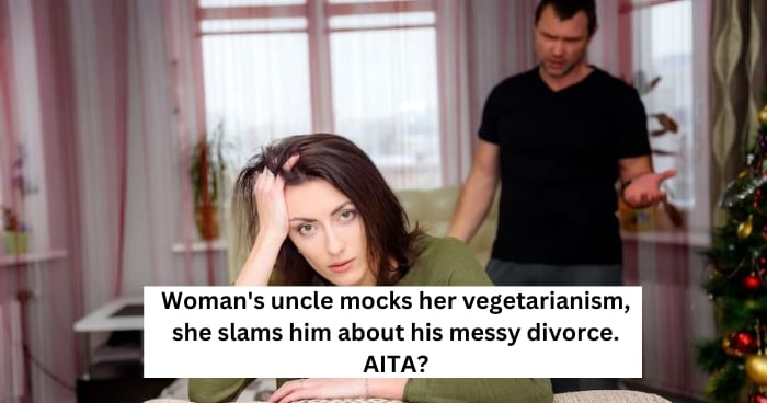 Woman's uncle mocks her vegetarianism, she slams him about his messy divorce. AITA?