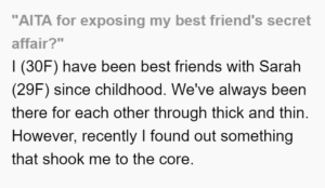 "AITA for exposing my best friend's secret affair?"