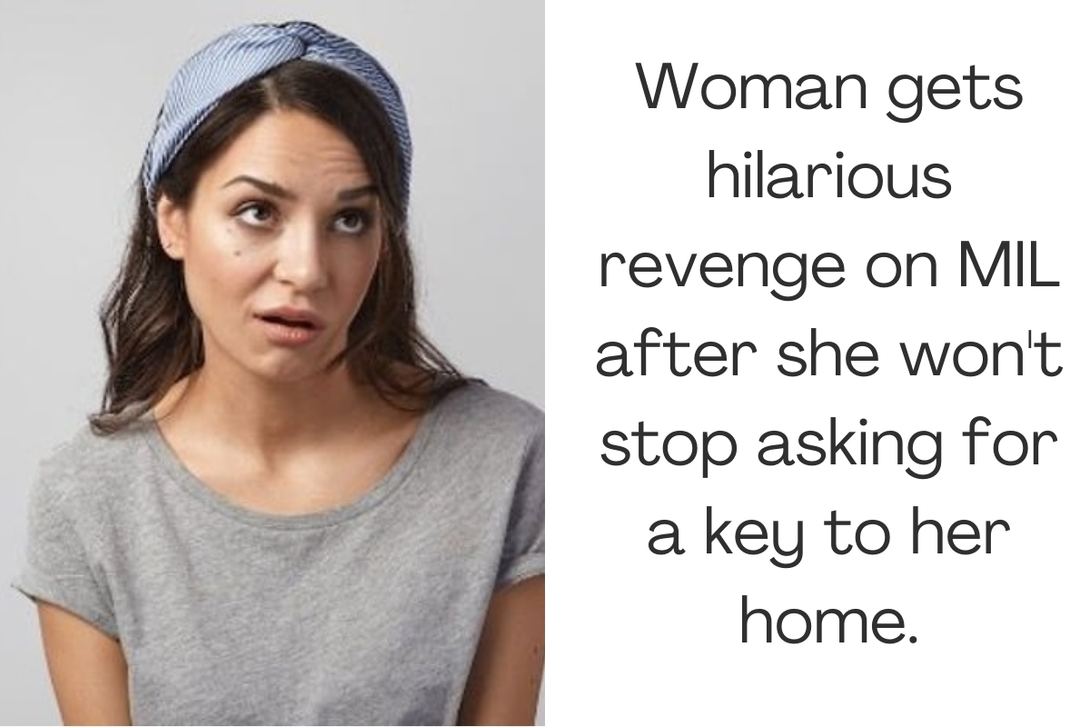 Woman gets hilarious revenge on MIL after she won't stop asking for a key to her home.