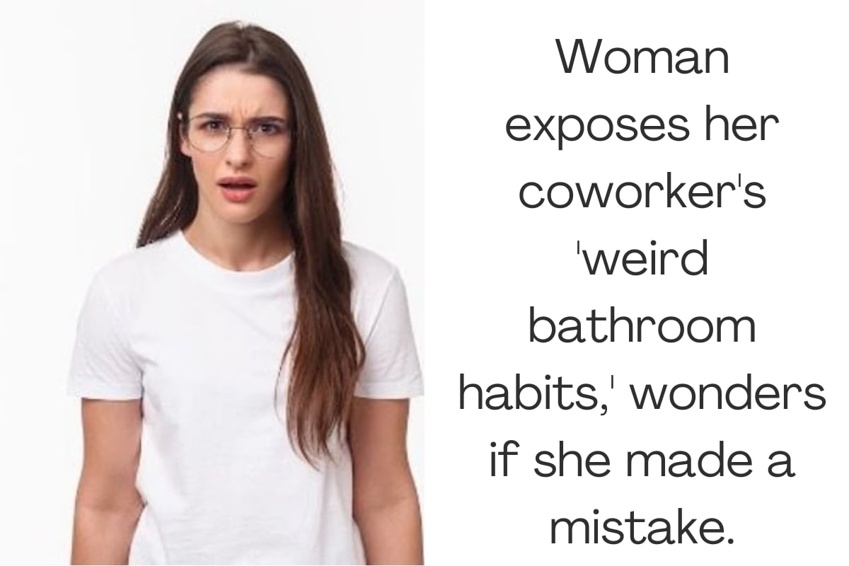 Woman exposes her coworker's 'weird bathroom habits,' wonders if she made a mistake.