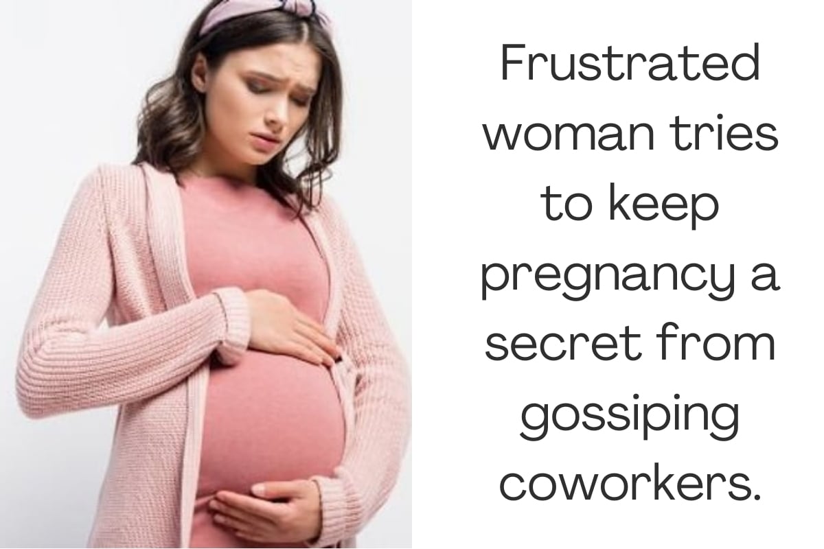 Frustrated woman tries to keep pregnancy a secret from gossiping coworkers.