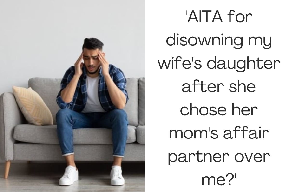 'AITA for disowning my wife's daughter after she chose her mom's affair partner over me?'