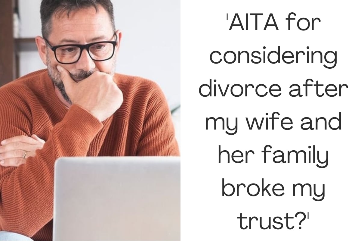 'AITA for considering divorce after my wife and her family broke my trust?'