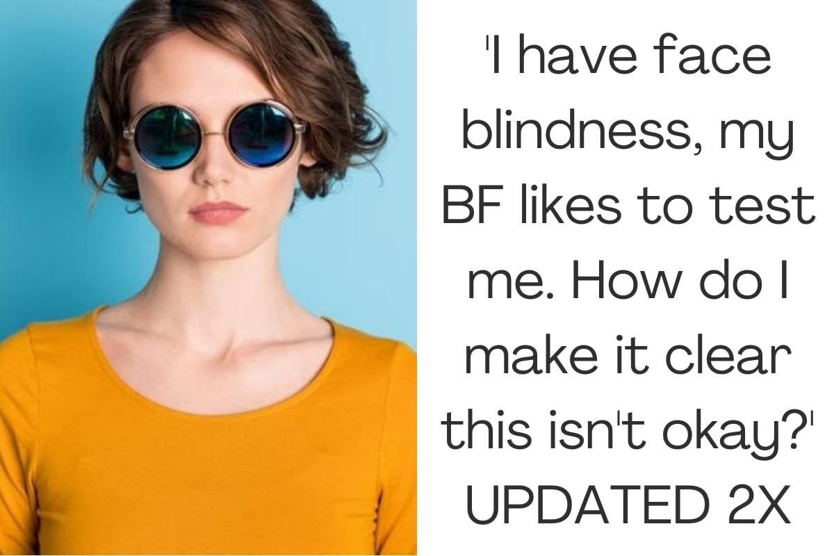 'I have face blindness, my BF likes to test me. How do I make it clear this isn't okay?' UPDATED 2X