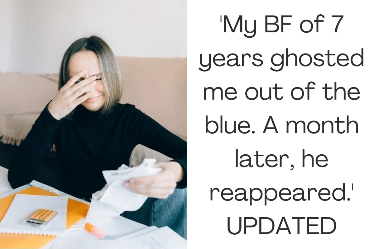 'My BF of 7 years ghosted me out of the blue. A month later, he reappeared.' UPDATED