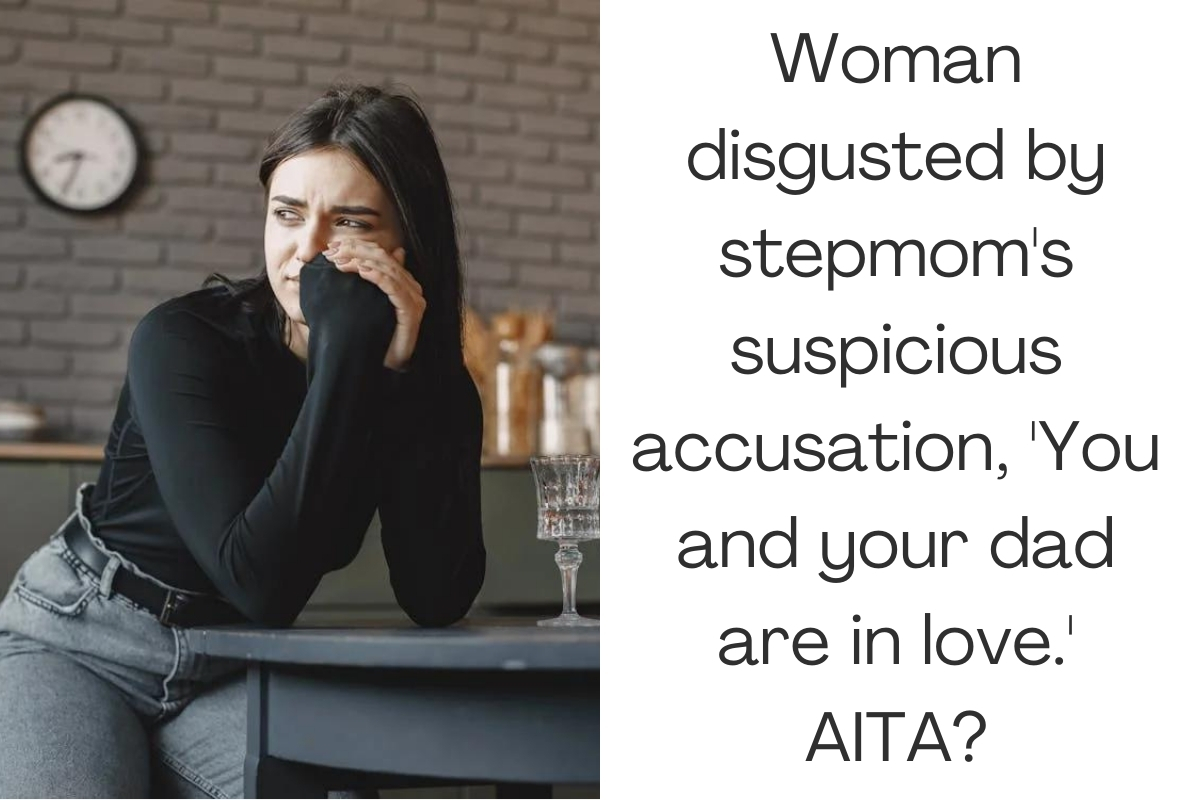 Woman disgusted by stepmom's suspicious accusation, 'You and your dad are in love.' AITA? 4 MAJOR UPATES.