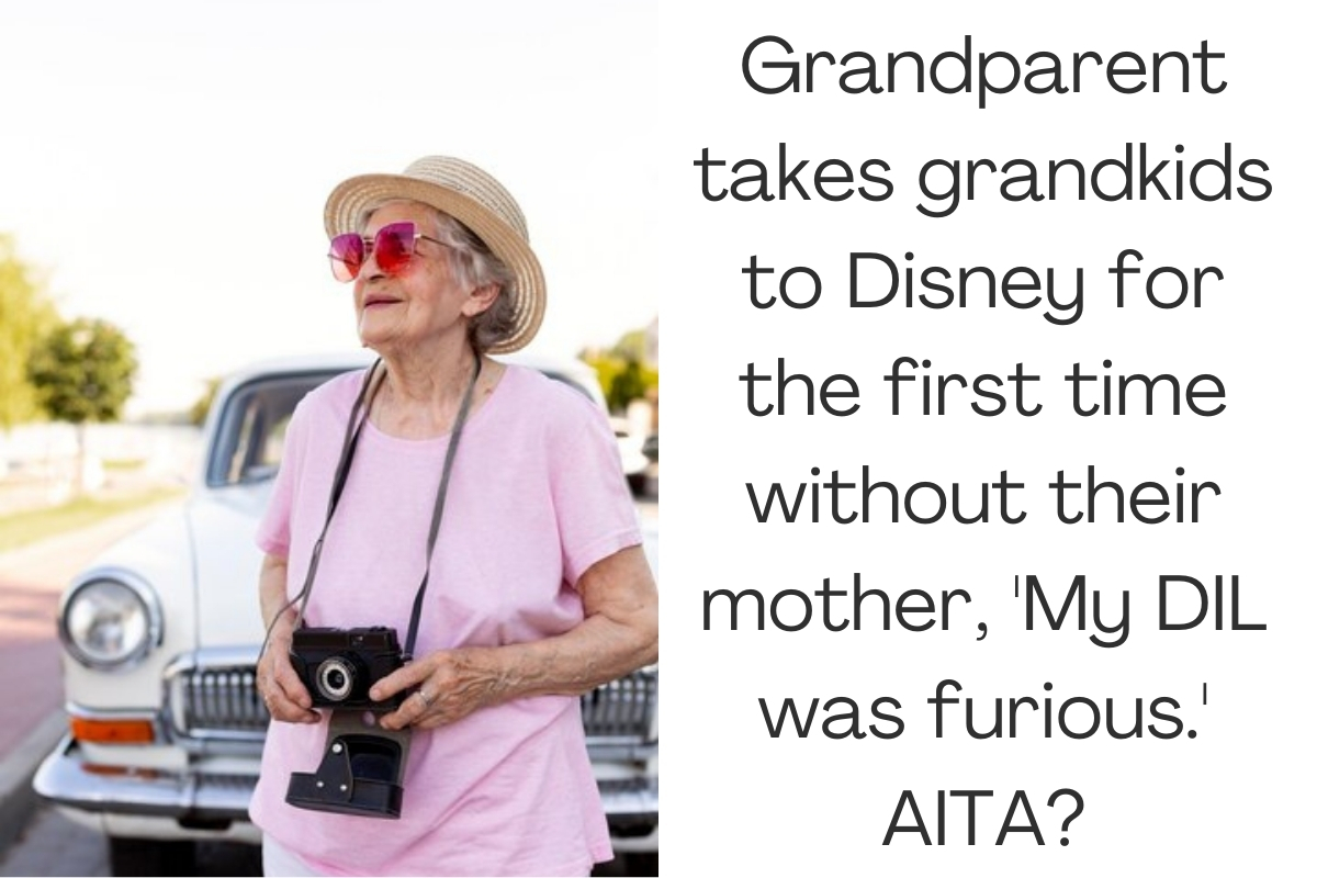 Grandparent takes grandkids to Disney for the first time without their mother, 'My DIL was furious.' AITA?