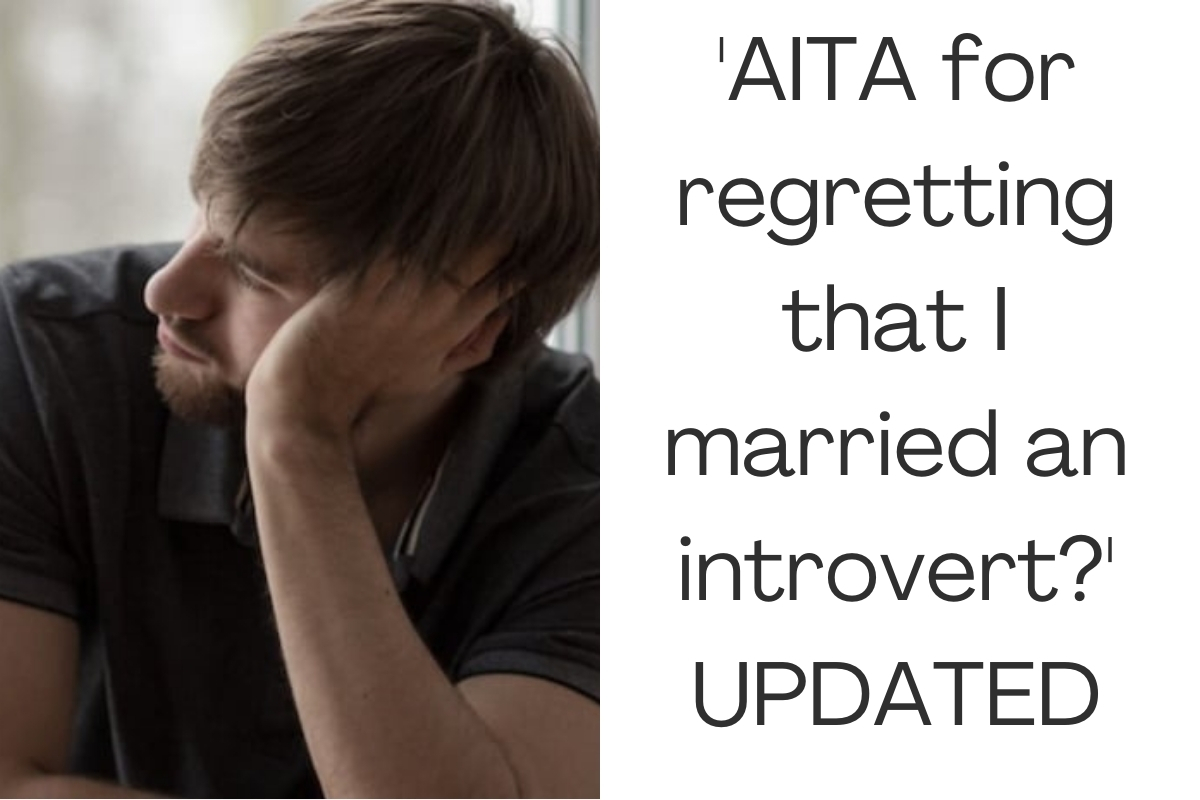 'AITA for regretting that I married an introvert?' UPDATED