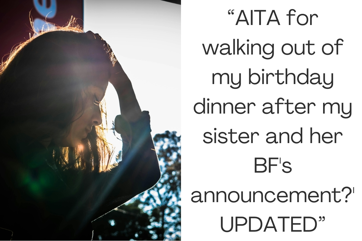 'AITA for walking out of my birthday dinner after my sister and her BF's announcement?' UPDATED