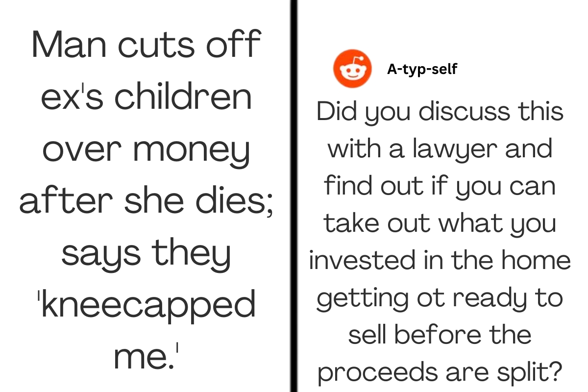 Man cuts off ex's children over money after she dies; says they 'kneecapped me.'