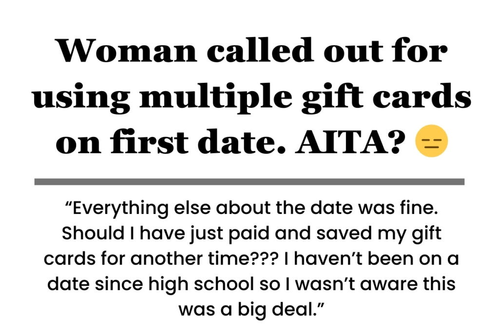 Woman called out for using multiple gift cards on first date. AITA?