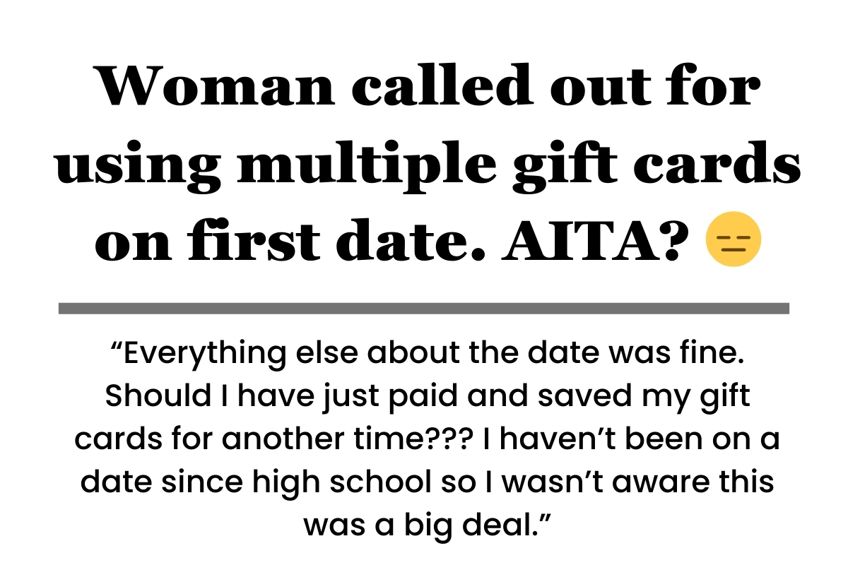 Woman called out for using multiple gift cards on first date. AITA?