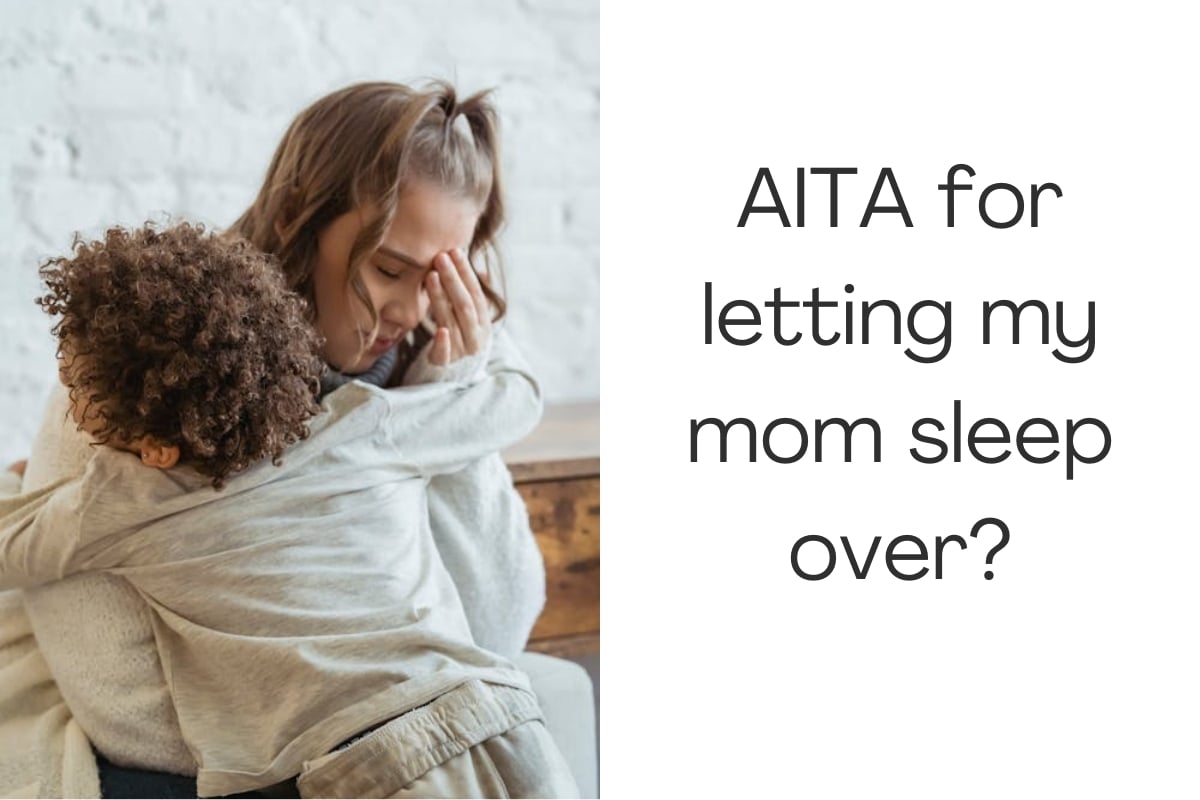 AITA for letting my mom sleep over?