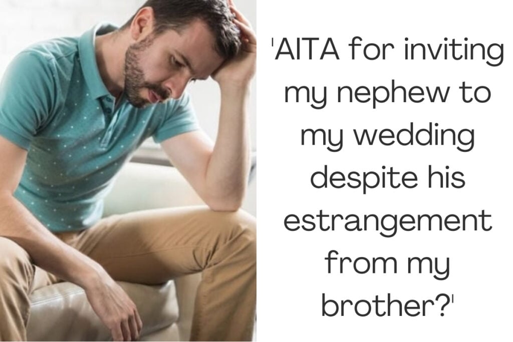 'AITA for inviting my nephew to my wedding despite his estrangement from my brother?'