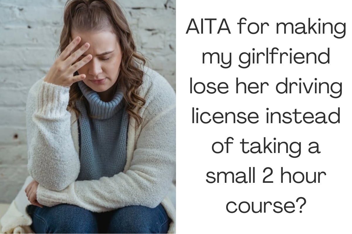 AITA for making my girlfriend lose her driving license instead of taking a small 2 hour course?