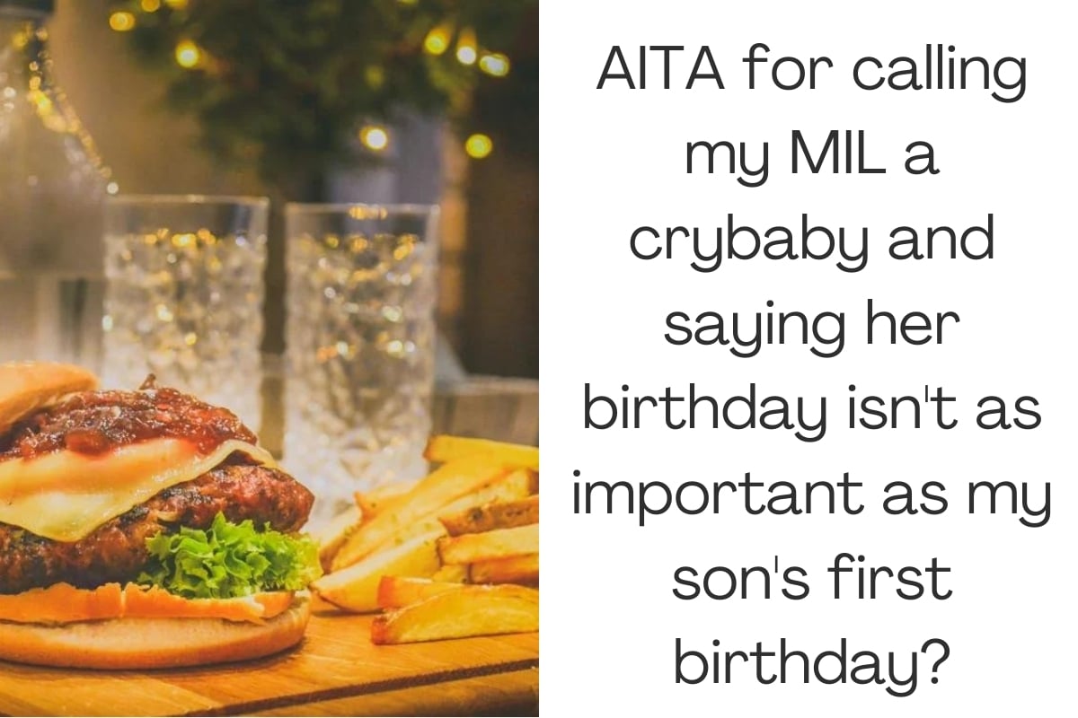 AITA for calling my MIL a crybaby and saying her birthday isn't as important as my son's first birthday?