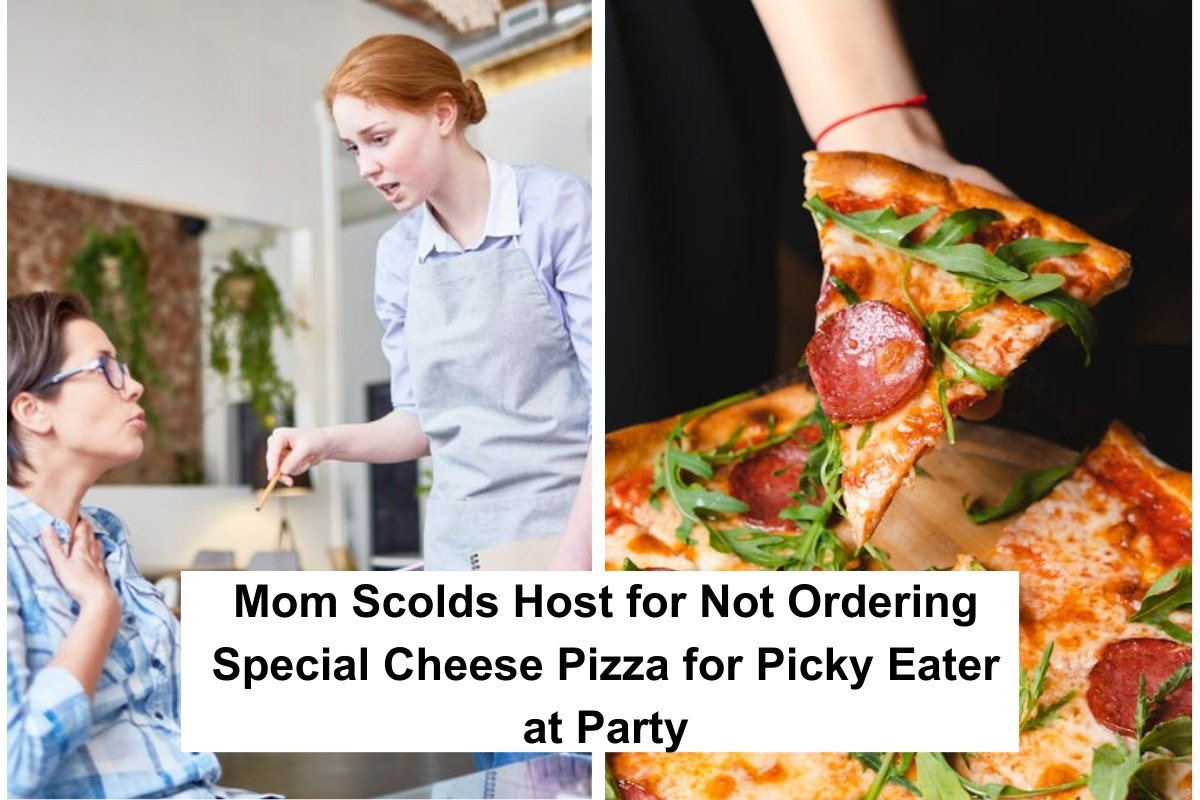 Mom Scolds Host for Not Ordering Special Cheese Pizza for Picky Eater at Party