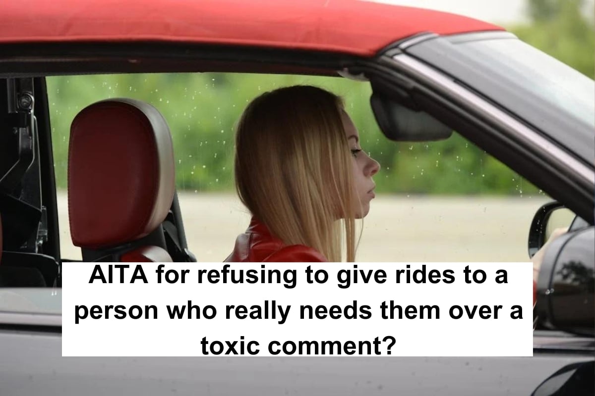 AITA for refusing to give rides to a person who really needs them over a toxic comment?