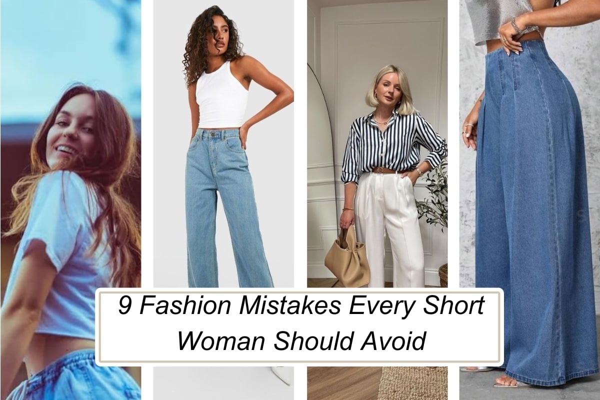 9 Fashion Mistakes Every Short Woman Should Avoid