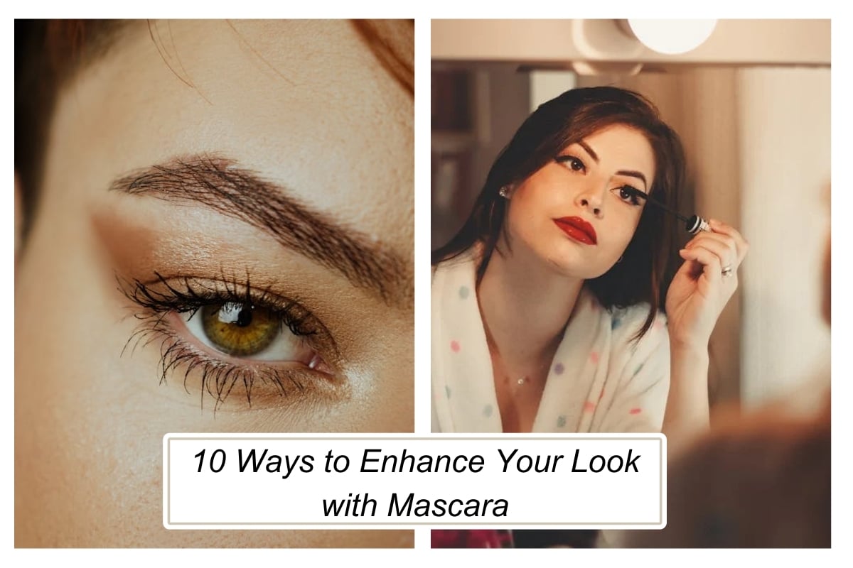 10 Ways to Enhance Your Look with Mascara