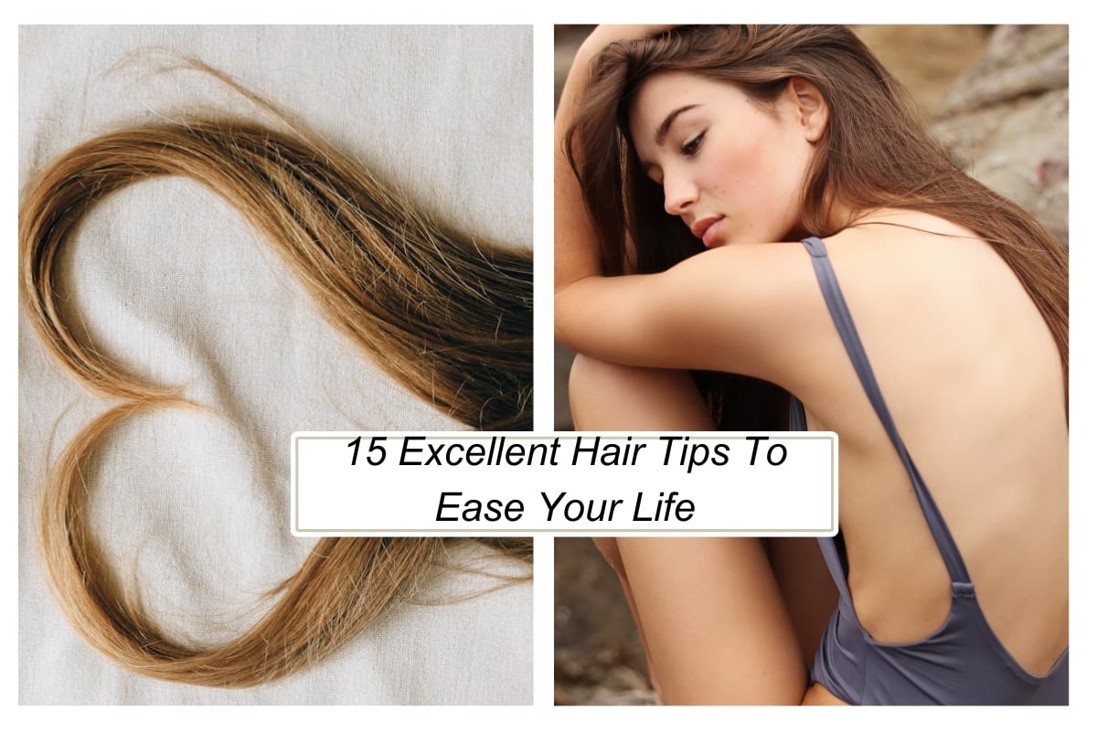 15 Excellent Hair Tips To Ease Your Life