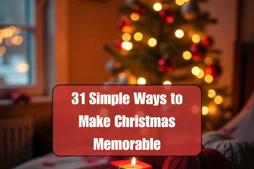 31 Simple Ways to Make Christmas Memorable