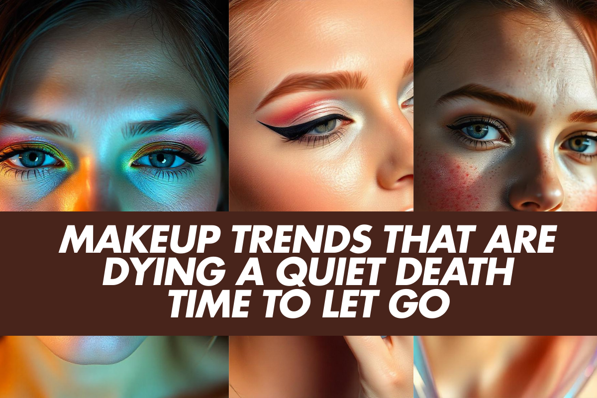 Makeup Trends That Are Dying A Quiet Death — Time To Let Go