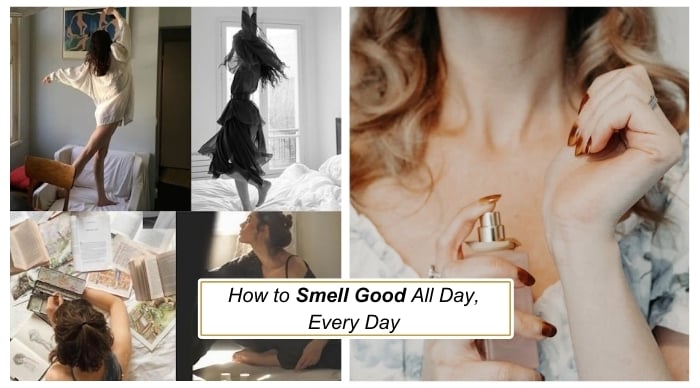 How to Smell Good All Day, Every Day