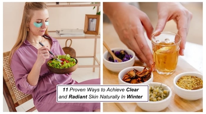 11 Proven Ways to Achieve Clear and Radiant Skin Naturally In Winter