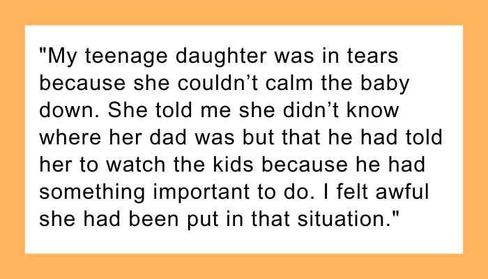 AITAH for wanting to divorce my husband after he left our newborn and toddler with our teenage daughter while he went out with another woman?