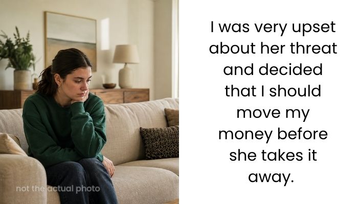 AITA for Moving My Money After My Stepmother Threatened to Take It Away?